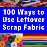 100 Scrap Fabric Ideas