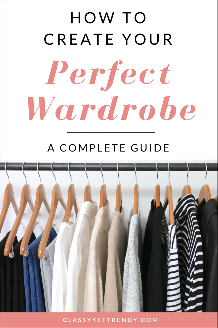 How To Create Your Perfect Wardrobe - A Complete Guide