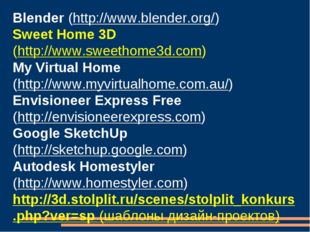 Blender (http://www.blender.org/) Sweet Home 3D (http://www.sweethome3d.com)