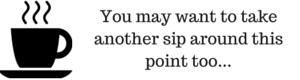 You may want to take another sip around this point too You may want to take another sip around this point too