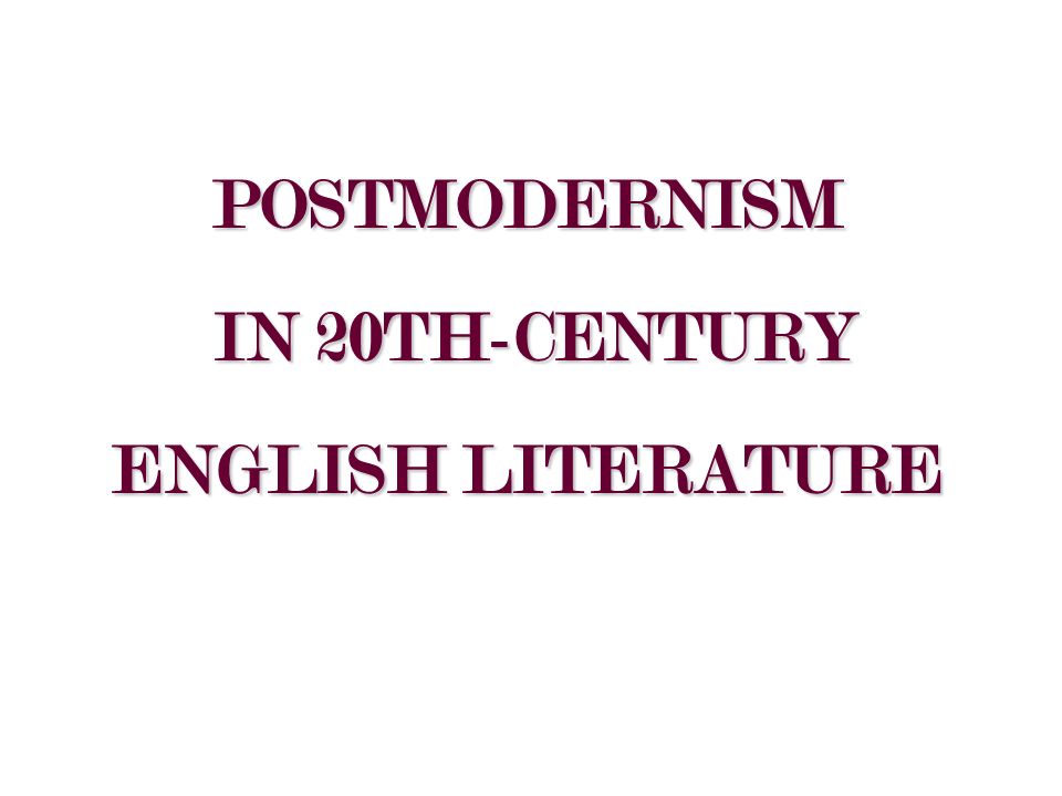 POSTMODERNISM IN 20TH-CENTURY ENGLISH LITERATURE